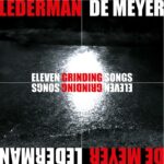 Lederman / De Meyer bringen uns 11 Grinding Songs