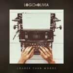 Logic & Olivia – Louder Than Words