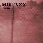 Mirexxx sorgen für „Chaos“