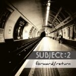 Subject:2 Debütalbum „Forward / Return“