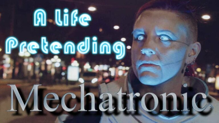 Mechatronic – A Life Pretending