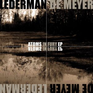 Lederman / De Meyer - Atoms In Fury EP