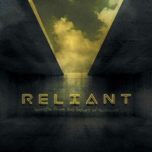 Reliant - Songs From The Heart Of Solitude