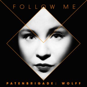 Patenbrigade: Wolff - Follow Me