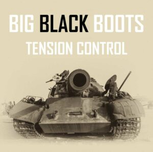 Tension Control - Big Black Boots