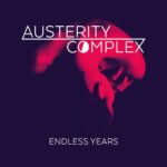 Austerity Complex`s „Endless Years“