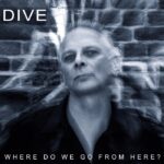 Dive – Where Do We Go From Here?