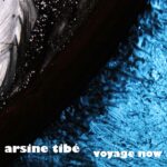 Arsine Tibé – Voyage Now