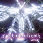 Mechanical Moth – Mirrors