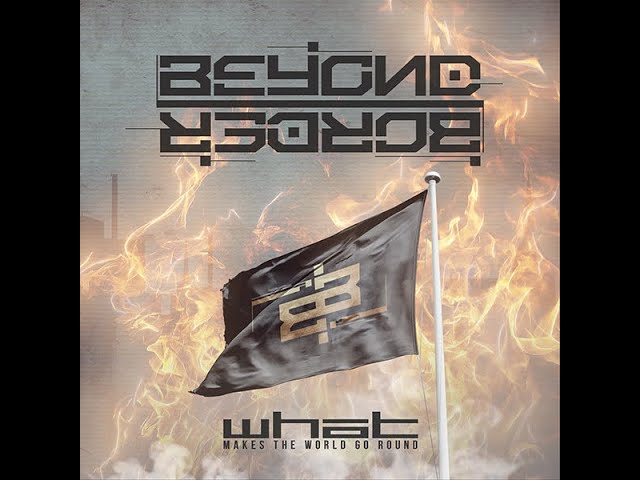 Beyond Border – What Makes The World Go Round