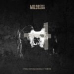 Mildreda – I Was Never Really There