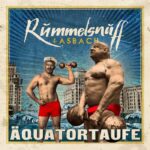 Rummelsnuff – Äquatortaufe