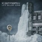 Eisfabrik – Life Below Zero