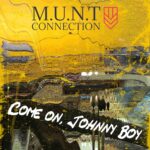 M.U.N.T Connection – Come On, Johnny Boy