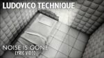 Ludovico Technique – Noise Is Gone