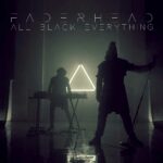 Faderhead – All Black Everything