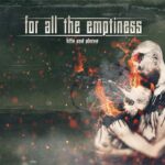 For All The Emptiness – bits and pieces
