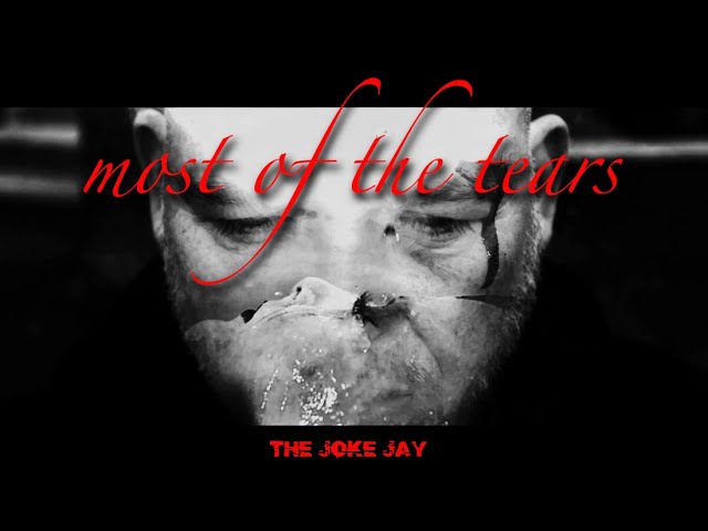 The Joke Jay – Most Of The Tears