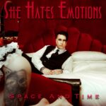 She Hates Emotions – Space and Time