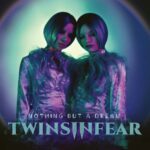 Twins In Fear – Nothing But A Dream