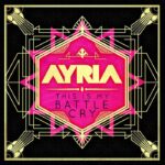 Ayria – This Is My Battle Cry
