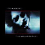 „Garden of Evil“, Gin Devo`s neuer dunkler Elektro-Club-Sound