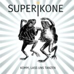 Superikone – Komm, lass uns tanzen