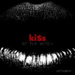 Metamorph enthüllt mit Kiss Of The Witch eine gothic Liebesgeschichte