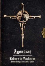 Agonoize – Reborn In Darkness – The Bloody Years 2003-2014