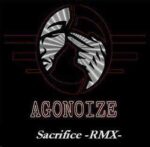 Agonoize – Sacrifice -RMX-