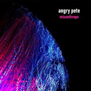 Angry Pete - Misanthrope