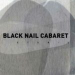 Black Nail Cabaret – Steril