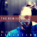BlakLight – Isolation – The Remixes
