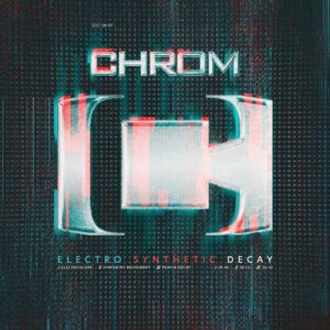 Chrom - Electro Synthetic Decay