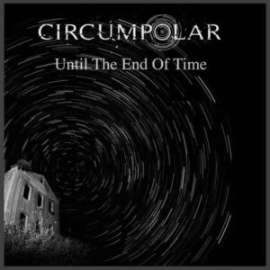 Circumpolar - Until The End Of Time