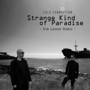 Cold Connection - Strange Kind of Paradise (Kim Lunner remix)