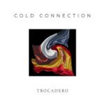 Cold Connection – Trocadero