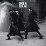 Dance My Darling – Matilda