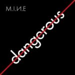 M.I.N.E – Dangerous