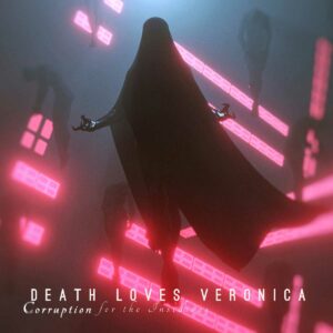 Death Loves Veronica - Corruption For The Insidious