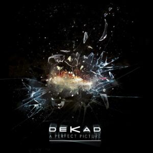 Dekad - A Perfect Picture