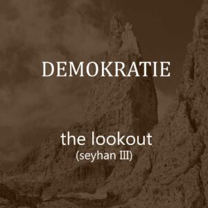 Demokratie - The Lookout (Seyhan III)