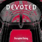 Disrupted Being – Devoted