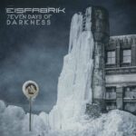 Eisfabrik – 7even Days Of Darkness