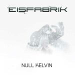 Eisfabrik – Null Kelvin