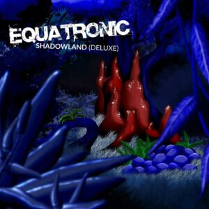Equatronic - Shadowland (Deluxe)