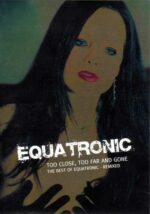 Equatronic – Too Close, Too Far And Gone – The Best Of Equatronic Remixed