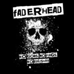 Faderhead – No Gods, No Flags, No Bullshit