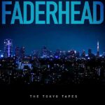 Faderhead – The Tokyo Tapes