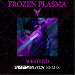 Frozen Plasma – Westend (Syst3m Glitch Remix)